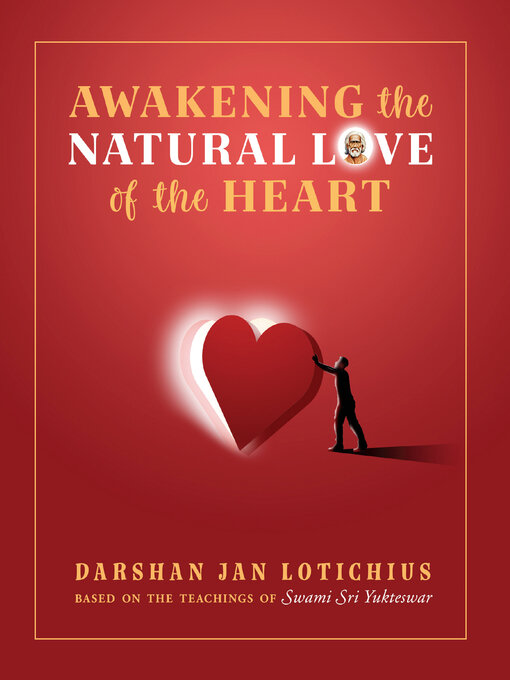 Title details for Awakening the Natural Love of the Heart by Darshan Jan Lotichius - Available